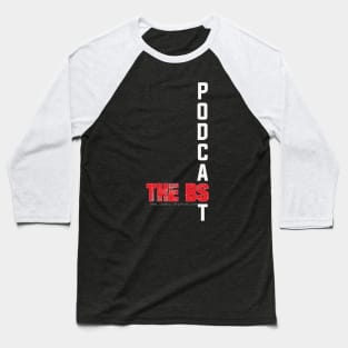 PODCAST THE BS Baseball T-Shirt